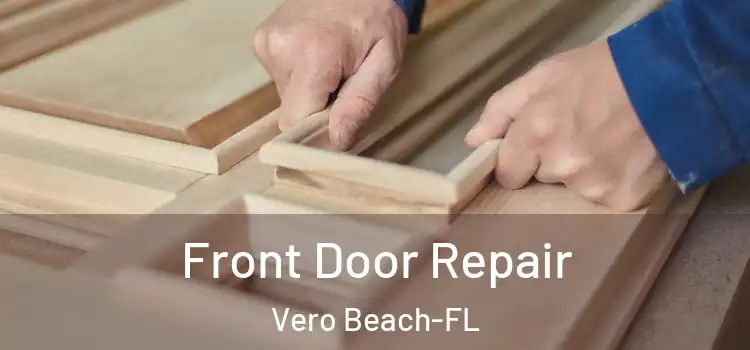  Front Door Repair Vero Beach-FL