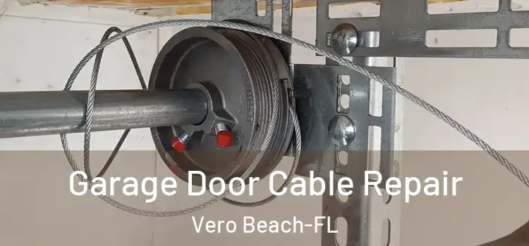  Garage Door Cable Repair Vero Beach-FL