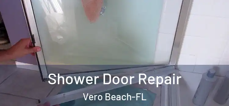  Shower Door Repair Vero Beach-FL