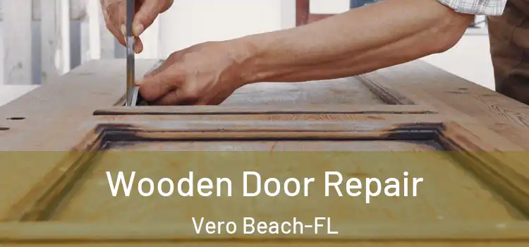  Wooden Door Repair Vero Beach-FL